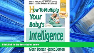Enjoyed Read How to Multiply Your Baby s Intelligence (The Gentle Revolution Series)