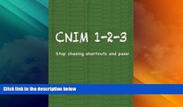 Big Deals  CNIM 1-2-3: Stop chasing shortcuts and pass!  Free Full Read Best Seller