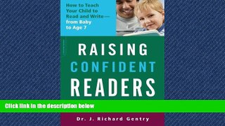 For you Raising Confident Readers: How to Teach Your Child to Read and Write--from Baby to Age 7