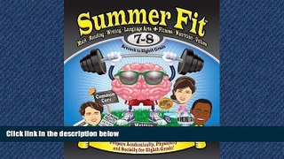 For you Summer Fit Seventh to Eighth Grade: Math, Reading, Writing, Language Arts + Fitness,