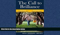 Popular Book The Call to Brilliance: A True Story to Inspire Parents and Educators