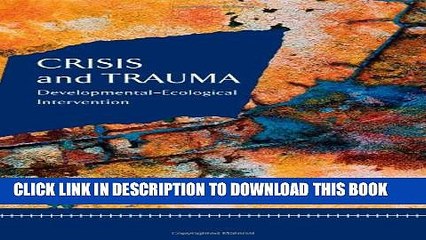 [PDF] Crisis and Trauma: Developmental-ecological Intervention (Crisis Intervention) Popular Online