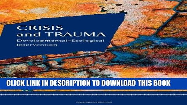 [PDF] Crisis and Trauma: Developmental-ecological Intervention (Crisis Intervention) Popular Online