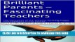 [PDF] Brilliant Parents - Fascinating Teachers: The education of our dreams: forming happy and