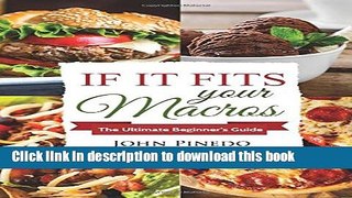 [PDF] IIFYM: If it Fits Your Macros: The Ultimate Beginner s Guide Full Colection