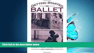 Choose Book Getting Started in Ballet: A Parent s Guide to Dance Education