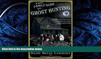 Popular Book The Family Guide to Ghost Hunting: Everything You Need to Know to Start Your Own