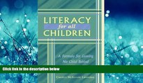 For you Literacy For All Children: A Formula for Leaving No Child Behind