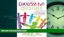 Choose Book Daycare Diaries: Unlocking the Secrets and Dispelling Myths Through TRUE STORIES of