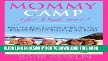 [PDF] Mommy Camp (for Dads too!): Plan the Best Summer EVER for Your Kids WITHOUT Breaking the