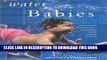 [PDF] Water Babies: Teach Your Baby the Joys of Water--from Newborn Floating to Toddler Swimming
