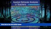 For you Applied Behavior Analysis for Teachers (9th Edition)