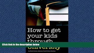 Popular Book How to Get Your Kids Through University