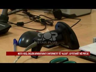 MOTI I KEQ, DIGJEN APARATURAT E INTERNETIT TË “ALEAT”, QYTETARËT NË PRITJE