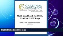 complete  Math Workbook for ISEE, SSAT,   HSPT Prep: Middle   High School Entrance Exams