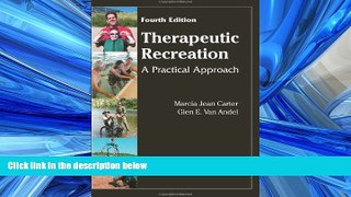 For you Therapeutic Recreation: A Practical Approach, 4th Edition