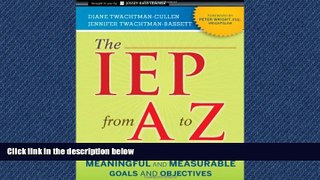 Enjoyed Read The IEP from A to Z: How to Create Meaningful and Measurable Goals and Objectives