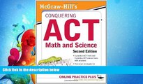 complete  McGraw-Hill s Conquering the ACT Math and Science, 2nd Edition