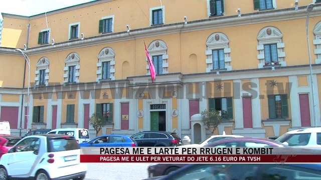 Pagesa më e lartë për rrugën e Kombit - News, Lajme - Vizion Plus
