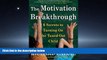 Online eBook The Motivation Breakthrough: 6 Secrets to Turning On the Tuned-Out Child