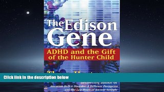 For you The Edison Gene: ADHD and the Gift of the Hunter Child
