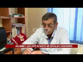 HELMIMET, ÇDO DITË 20 RASTE NË SPITALIN E SHKODRËS