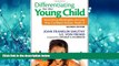For you Differentiating for the Young Child: Teaching Strategies Across the Content Areas, PreK-3
