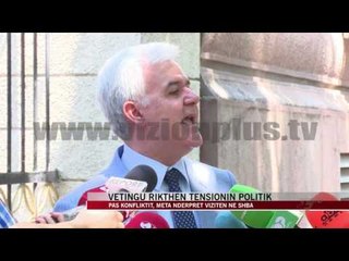 Vetingu rikthen tensionin politik - News, Lajme - Vizion Plus