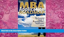 Big Deals  The MBA Application Roadmap: The Essential Guide to Getting Into a Top Business School