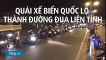 hoảng hồn với clip hàng trăm quái xế đua xe trong đêm ngay trên quốc lộ