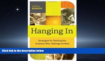 Popular Book Hanging In: Strategies for Teaching the Students Who Challenge Us Most