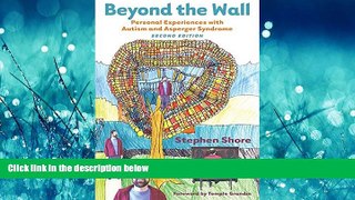 For you Beyond the Wall: Personal Experiences with Autism and Asperger Syndrome, Second Edition