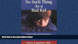 Popular Book No Such Thing As a Bad Kid!: Understanding and Responding to the Challenging Behavior