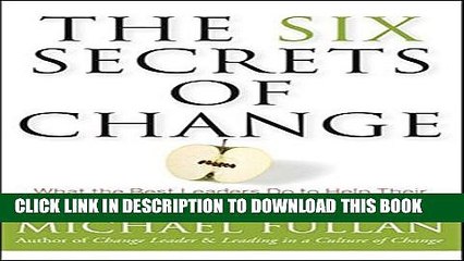 [PDF] The Six Secrets of Change: What the Best Leaders Do to Help Their Organizations Survive and