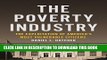 [PDF] The Poverty Industry: The Exploitation of America s Most Vulnerable Citizens Popular Online