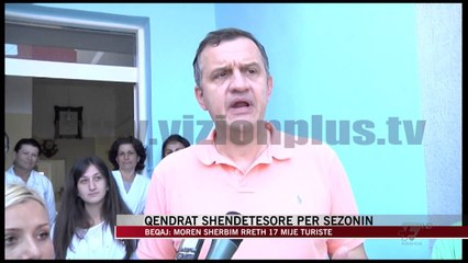Qendra shëndetësore për sezonin e verës - News, Lajme - Vizion Plus