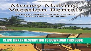 [PDF] Money Making Vacation Rentals: Market and Manage your VR for Maximum Income Popular Colection