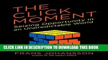 [PDF] The Click Moment: Seizing Opportunity in an Unpredictable World Popular Colection