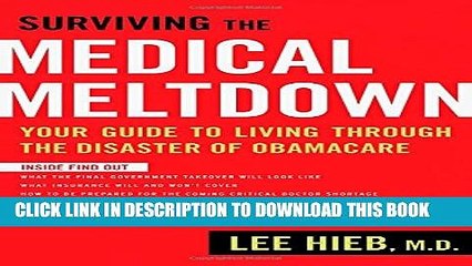 [PDF] Surviving the Medical Meltdown: Your Guide to Living Through the Disaster of Obamacare Full