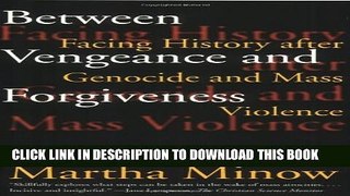 [PDF] Between Vengeance and Forgiveness: Facing History after Genocide and Mass Violence Popular