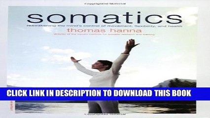 [PDF] Somatics: Reawakening The Mind s Control Of Movement, Flexibility, And Health Full Colection