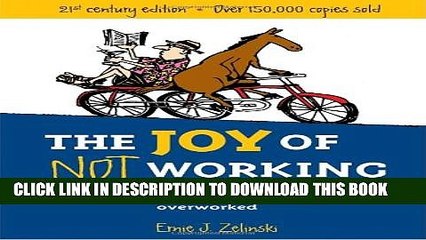 [PDF] The Joy of Not Working: A Book for the Retired, Unemployed and Overworked- 21st Century
