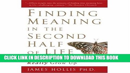 [PDF] Finding Meaning in the Second Half of Life: How to Finally, Really Grow Up Popular Colection