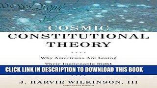 [PDF] Cosmic Constitutional Theory: Why Americans Are Losing Their Inalienable Right to