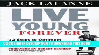 [PDF] Live Young Forever: 12 Steps to Optimum Health, Fitness and Longevity Popular Colection