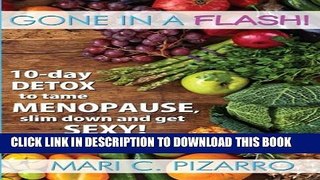 [PDF] Gone in a Flash!: 10-day Detox to Tame Menopause, Slim Down, and Get Sexy! Full