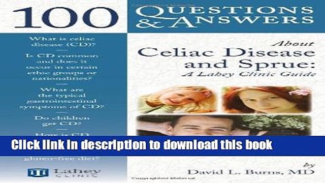 [PDF] 100 Questions Answers About Celiac Disease And Sprue: A Lahey Clinic Guide Full Online