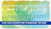 [PDF] Conversations on Dying: A Palliative-Care Pioneer Faces His Own Death Full Online