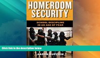 Big Deals  Homeroom Security: School Discipline in an Age of Fear (Youth, Crime, and Justice)