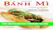 [PDF] Banh Mi: 75 Banh Mi Recipes for Authentic and Delicious Vietnamese Sandwiches Including